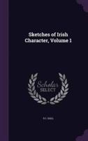 Sketches of Irish Character, Volume 1