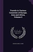 Travels in Various Countries of Europe, Asia and Africa, Volume 5