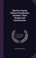 Electric Central Station Distribution Systems, Their Design and Construction