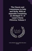 The Classic and Connoisseur in Italy and Sicily, With an Appendix Containing an Abridged Tr. Of Lanzi's Storia Pittorica, Volume 2