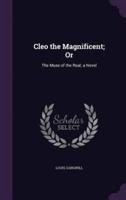 Cleo the Magnificent; Or