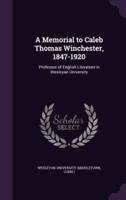 A Memorial to Caleb Thomas Winchester, 1847-1920
