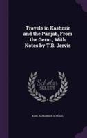 Travels in Kashmir and the Panjab, From the Germ., With Notes by T.B. Jervis