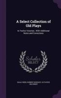 A Select Collection of Old Plays