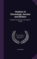 Outlines of Chronology, Ancient and Modern