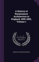 A History of Renaissance Architecture in England, 1500-1800, Volume 1