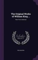 The Original Works of William King ...