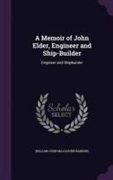 A Memoir of John Elder, Engineer and Ship-Builder