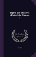 Lights and Shadows of Irish Life, Volume 3