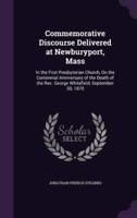 Commemorative Discourse Delivered at Newburyport, Mass