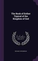 The Book of Esther Typical of the Kingdom of God