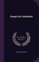 Essays On Cathedrals