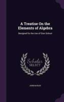 A Treatise On the Elements of Algebra