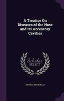 A Treatise On Diseases of the Nose and Its Accessory Cavities