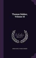 Thomas Dekker, Volume 16
