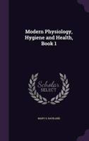 Modern Physiology, Hygiene and Health, Book 1
