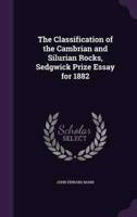 The Classification of the Cambrian and Silurian Rocks, Sedgwick Prize Essay for 1882