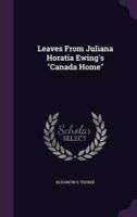 Leaves From Juliana Horatia Ewing's "Canada Home"