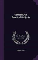 Sermons, On Practical Subjects