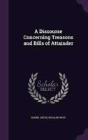 A Discourse Concerning Treasons and Bills of Attainder
