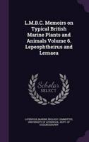L.M.B.C. Memoirs on Typical British Marine Plants and Animals Volume 6. Lepeophtheirus and Lernaea