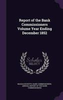 Report of the Bank Commissioners Volume Year Ending December 1852