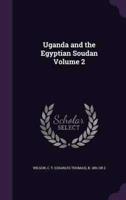 Uganda and the Egyptian Soudan Volume 2
