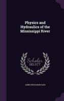 Physics and Hydraulics of the Mississippi River