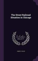 The Street Railroad Situation in Chicago