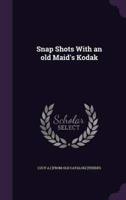 Snap Shots With an Old Maid's Kodak