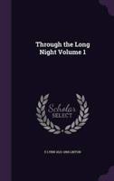 Through the Long Night Volume 1