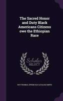 The Sacred Honor and Duty Black Americans Citizens Owe the Ethiopian Race
