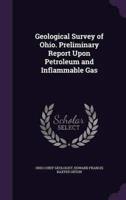 Geological Survey of Ohio. Preliminary Report Upon Petroleum and Inflammable Gas