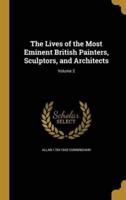 The Lives of the Most Eminent British Painters, Sculptors, and Architects; Volume 2