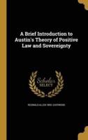 A Brief Introduction to Austin's Theory of Positive Law and Sovereignty