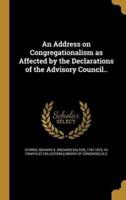 An Address on Congregationalism as Affected by the Declarations of the Advisory Council..