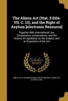 The Aliens Act (Stat. 5 Edw. VII. C. 13), and the Right of Asylum [Electronic Resource]