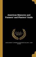 American Manures; and Farmers' and Planters' Guide
