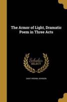 The Armor of Light, Dramatic Poem in Three Acts