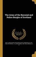 The Arms of the Baronial and Police Burghs of Scotland
