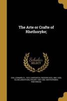 The Arte or Crafte of Rhethoryke;