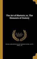 The Art of Rhetoric; or, The Elements of Oratory