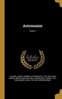 Astronomie; Tome 1