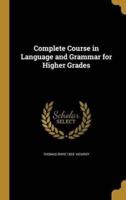 Complete Course in Language and Grammar for Higher Grades