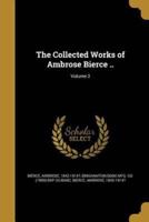 The Collected Works of Ambrose Bierce ..; Volume 2