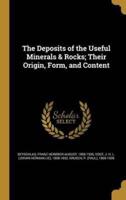 The Deposits of the Useful Minerals & Rocks; Their Origin, Form, and Content