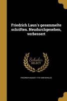 Friedrich Laun's Gesammelte Schriften. Neudurchgesehen, Verbessert