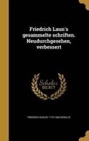 Friedrich Laun's Gesammelte Schriften. Neudurchgesehen, Verbessert