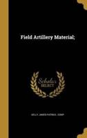 Field Artillery Material;