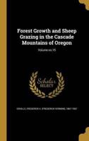 Forest Growth and Sheep Grazing in the Cascade Mountains of Oregon; Volume No.15